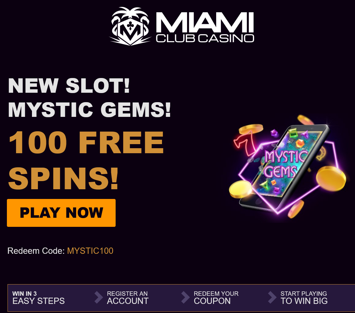 Miami Club -New slot! Mystic Gems!
100 Free Spins Miami Club
-New slot! Mystic Gems! 100 Free Spins!